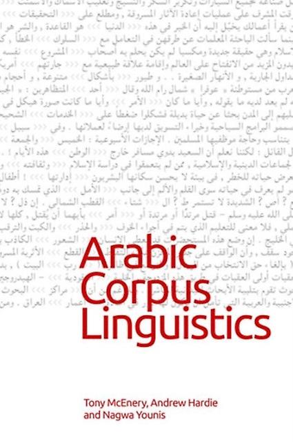 Arabic Corpus Linguistics - Edinburgh University Press - Hardback - English Book - Semantics, discourse analysis, stylistics