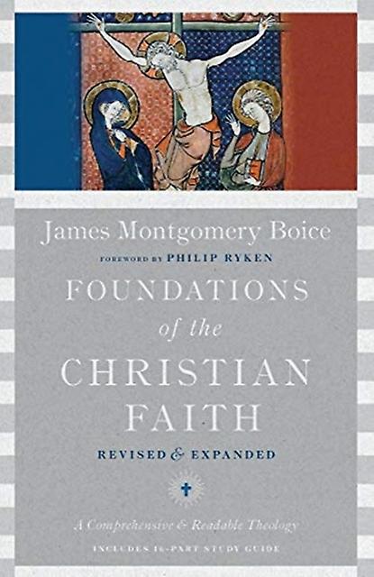 Foundations Of The Christian Faith A Comprehensive &amp Readable Theology by Philip Ryken Hardback Book