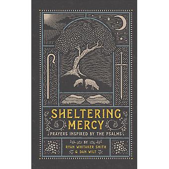 Sheltering Mercy Prayers Inspired By The Psalms - Dan Wilt