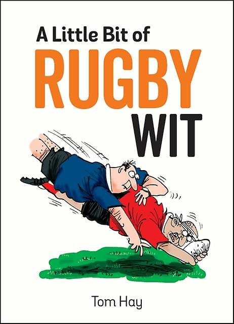 A Little Bit Of Rugby Wit by Tom Hay Hardback Book