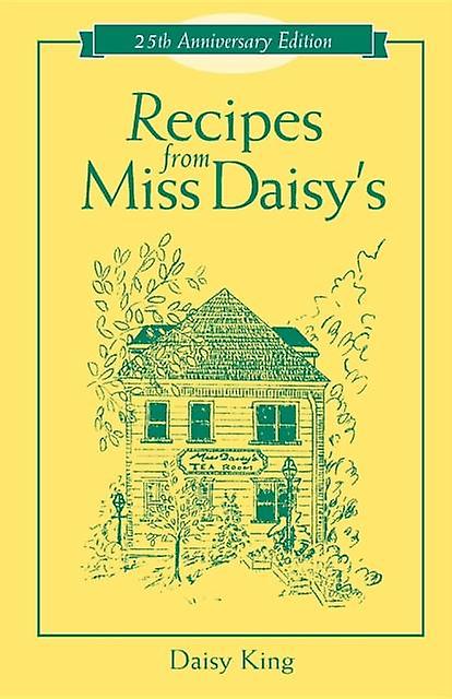 Recipes From Miss Daisys 25th Anniversary Edition by Daisy King Paperback Book