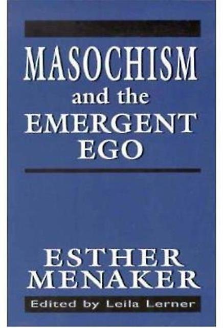 Masochism And The Emergent Ego by Esther Menaker Paperback Book