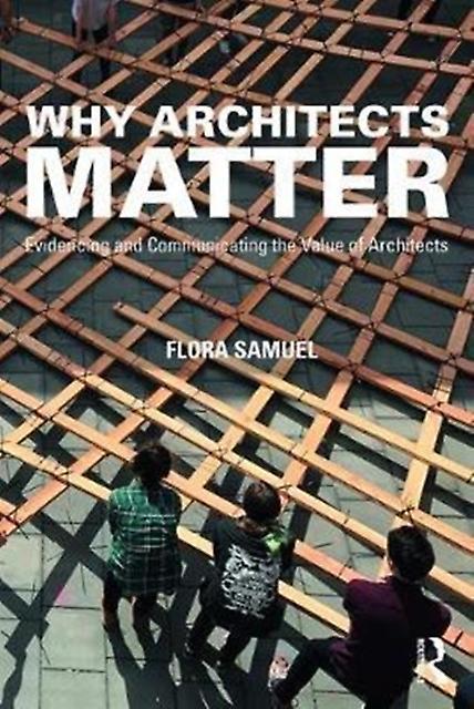 Why Architects Matter by Samuel & Flora Professor of Architecture & University of Reading & UK Paperback