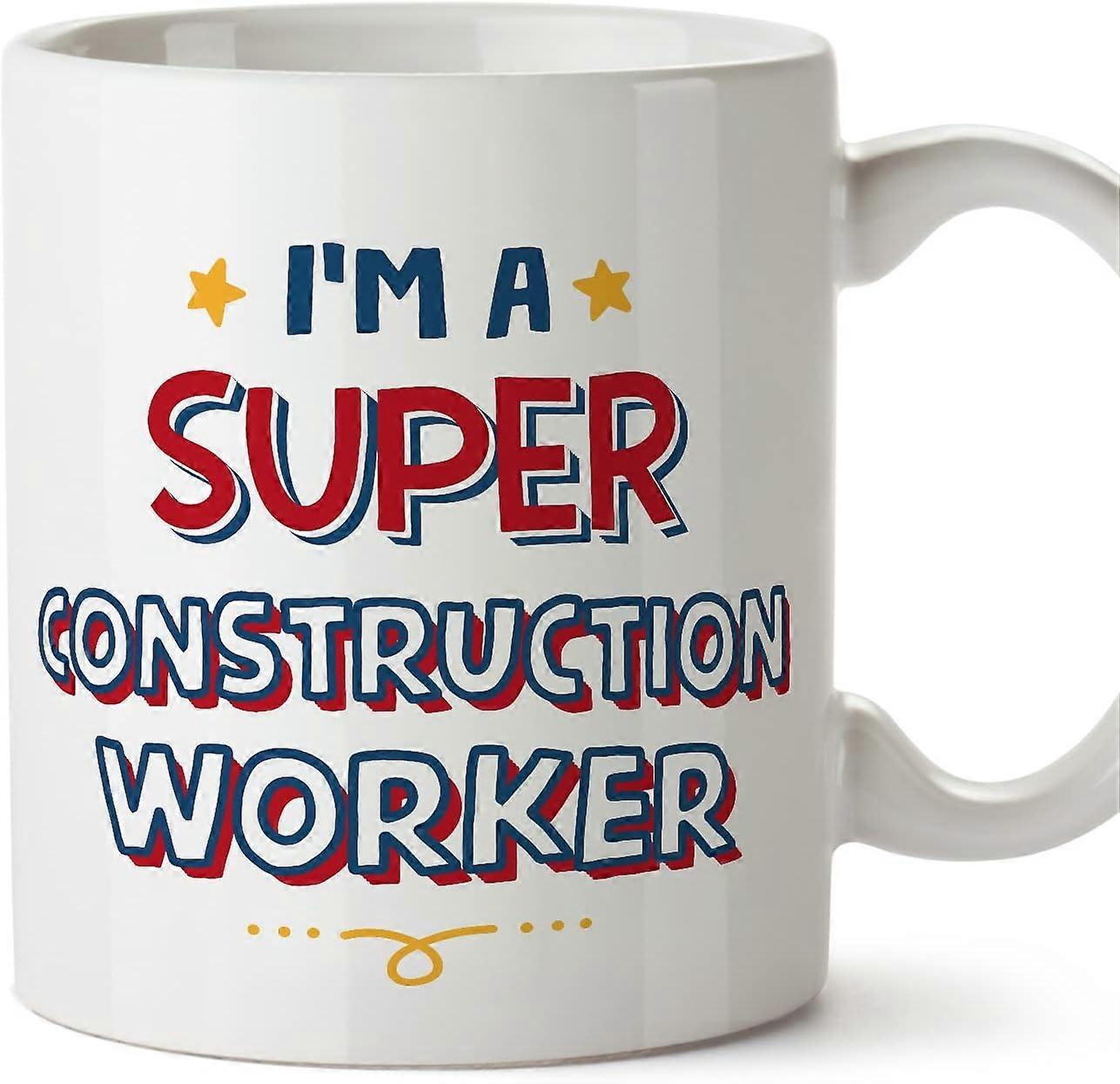 Construction Worker Mug I'm Super Funny Gift for Colleagues Ceramic 11oz Mug