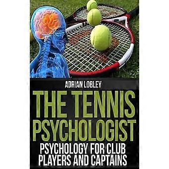 The Tennis Psychologist Psychology For Club Players And Captains - Adrian Lobley