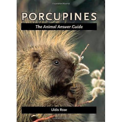Porcupines: the Animal Answer Guide