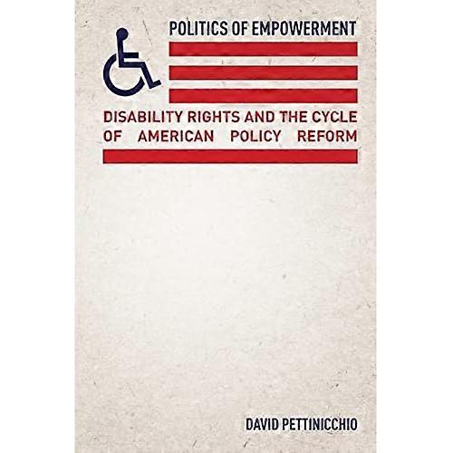 Politics of Empowerment: Disability Rights and the Cycle of American Policy Reform