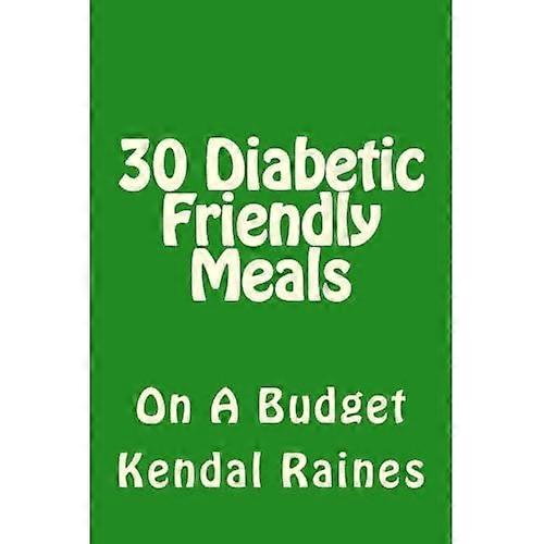 30 Diabetic Friendly Meals: On a Budget