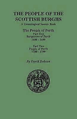 People of the Scottish Burghs Perth 16001799 Part One  Part Two