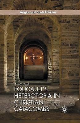 Foucault's Heterotopia in Christian Catacombs