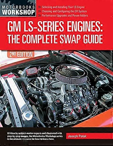 GM LS Series Engines: The Complete Swap Guide 2nd Edition