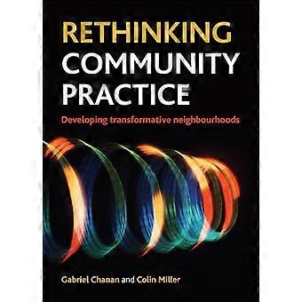 Rethinking Community Practice Developing Transformative Neighbourhoods