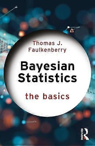 Bayesian Statistics - The Basics - Thomas J. Faulkenberry - Research methods: general - Taylor & Francis Ltd - Paperback