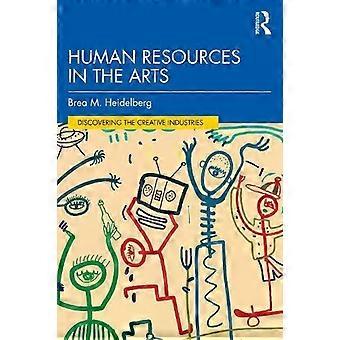 Human Resources In The Arts - Brea M. Heidelberg