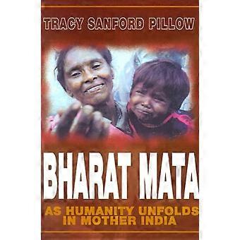 Bharat Mata As Humanity Unfolds In Mother India - Tracy Sanford Pillow - Paperback - en Book