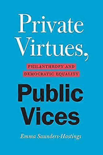 Private Virtues Public Vices: Philanthropy and Democratic Equality