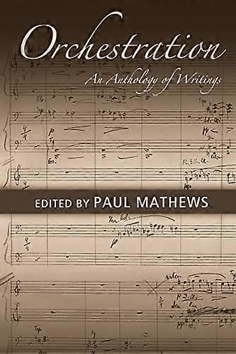 Orchestration: An Anthology of Writings