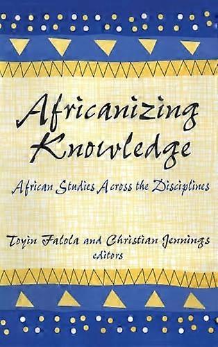Africanizing Knowledge: African Studies Across the Disciplines