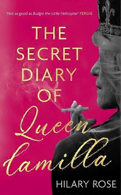 The Secret Diary Of Queen Camilla by Hilary Rose Paperback