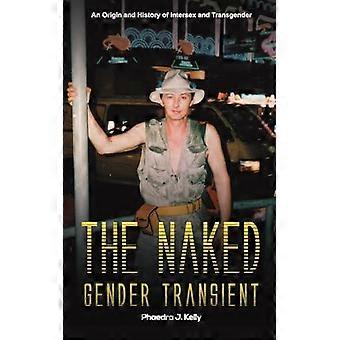 Naked Gender Transient - Phaedra J. Kelly