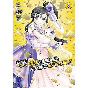80 000 kullan säästäminen toisessa maailmassa eläkkeelle jäämistäni varten 8 (Manga) (80 000 kullan säästäminen toisessa maailmassa eläkkeelle jäämistäni varten (Manga))