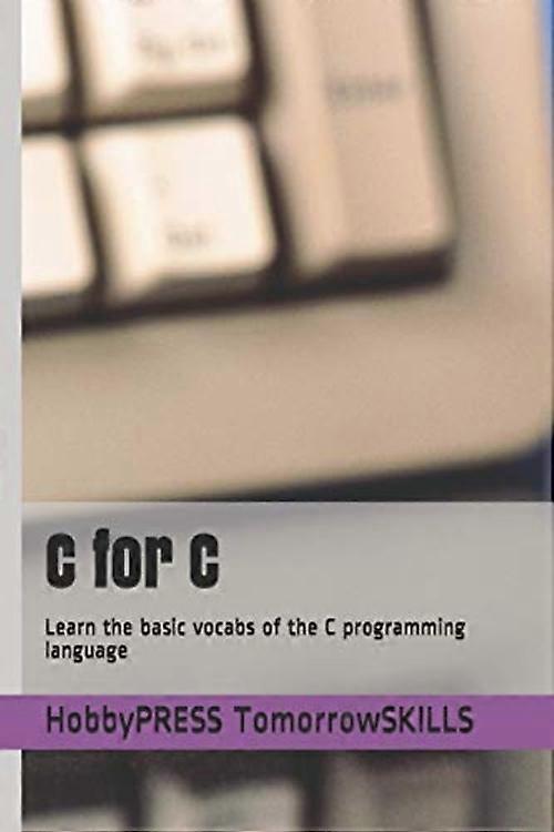 C for C: Learn the Basic Vocabs of the C Programming Language