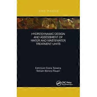 Hydrodynamic Design And Assessment Of Water And Wastewater Treatment Units - Edmilson Costa Teixeira
