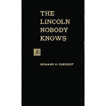 The Lincoln Nobody Knows - Richard Nelson Current - Hardback - en Book