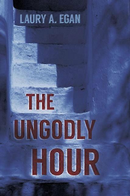 The Ungodly Hour - Laury A. Egan