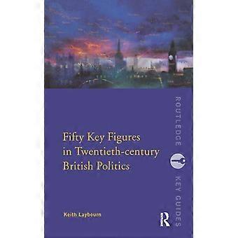 Cinquenta Figuras-Chave na Política Britânica do Século XX - Keith Layborn - Brochura - Livro em Inglês - História
