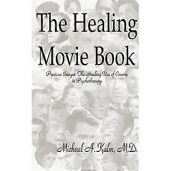 The Healing Movie Book Precious Images The Healing Use Of Cinema In Psychotherap