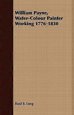 William Payne Water-Colour Painter Working 1776-1830