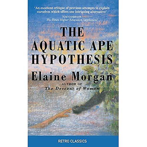 The Aquatic Ape Hypothesis