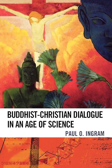Buddhistchristian Dialogue In An Age Of Science by Paul O. Ingram Paperback Book