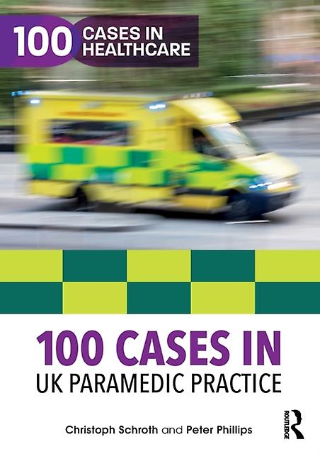 100 Cases In Uk Paramedic Practice by Phillips & Peter Bournemouth University & UK Paperback