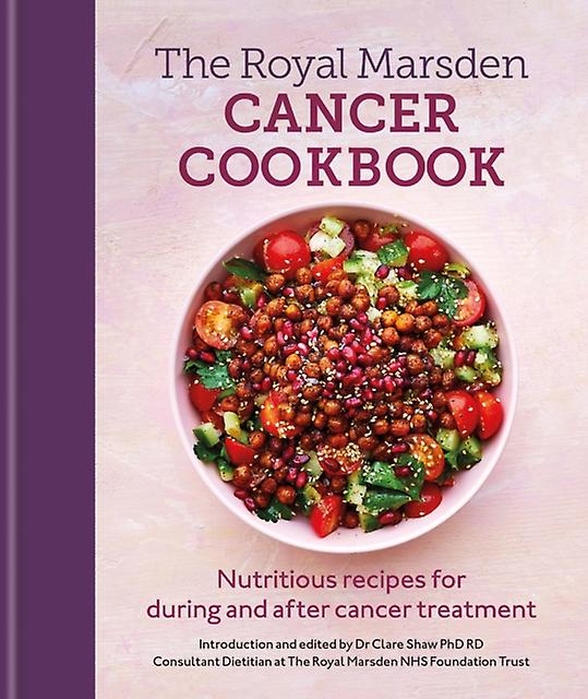 Royal Marsden Cancer Cookbook by Clare Shaw Phd Rd Hardback Book