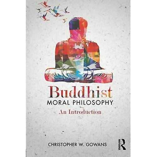 Buddhist Moral Philosophy: AnIntroduction