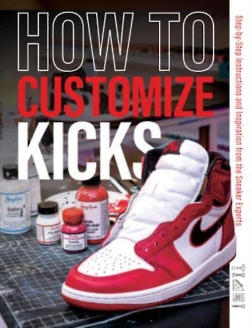 How To Customize Kicks by Customize Kicks Magazine Paperback Book