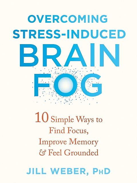 Overcoming Stressinduced Brain Fog by Jill Weber Paperback