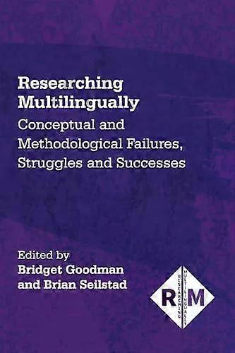 Researching Multilingually Conceptual And Methodological Failures Struggles A - Channel View Publications