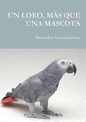 Un Loro Más Que Una Mascota
