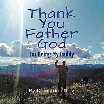 Thank You Father God For Being My Daddy