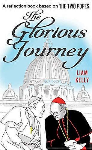 The Glorious Journey: A reflection book based on The Two Popes