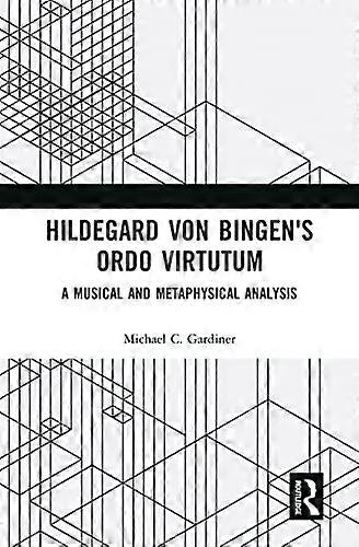 Hildegard von Bingens Ordo Virtutum: A Musical and Metaphysical Analysis