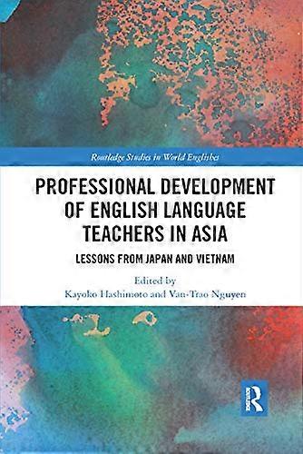 Professional Development of English Language Teachers in Asia: Lessons from Japan and Vietnam
