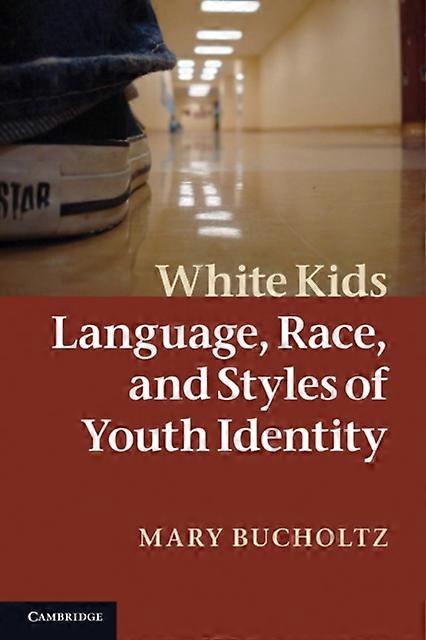 White Kids - Bucholtz, Mary