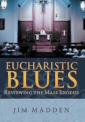 Eucharistic Blues Reviewing the Mass Exodus
