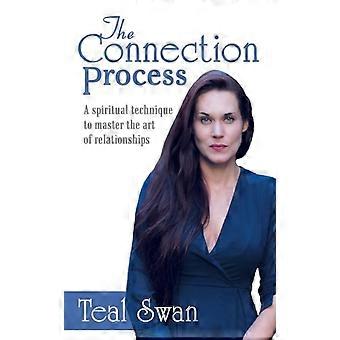 The Connection Process A Spiritual Technique To Master The Art Of Relationships - Teal Swan