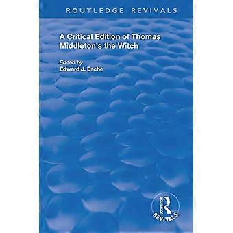 A Critical Edition of Thomas Middletons The Witch