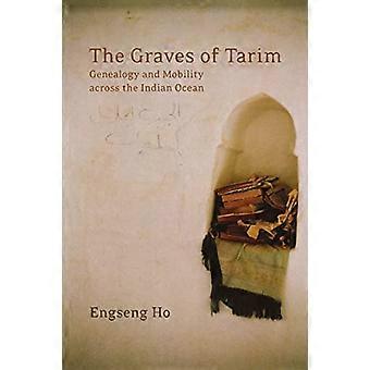 The Graves of Tarim Genealogy and Mobility across the Indian Ocean